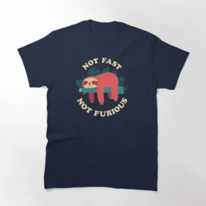 Not Fast, Not Furious Classic T-Shirt